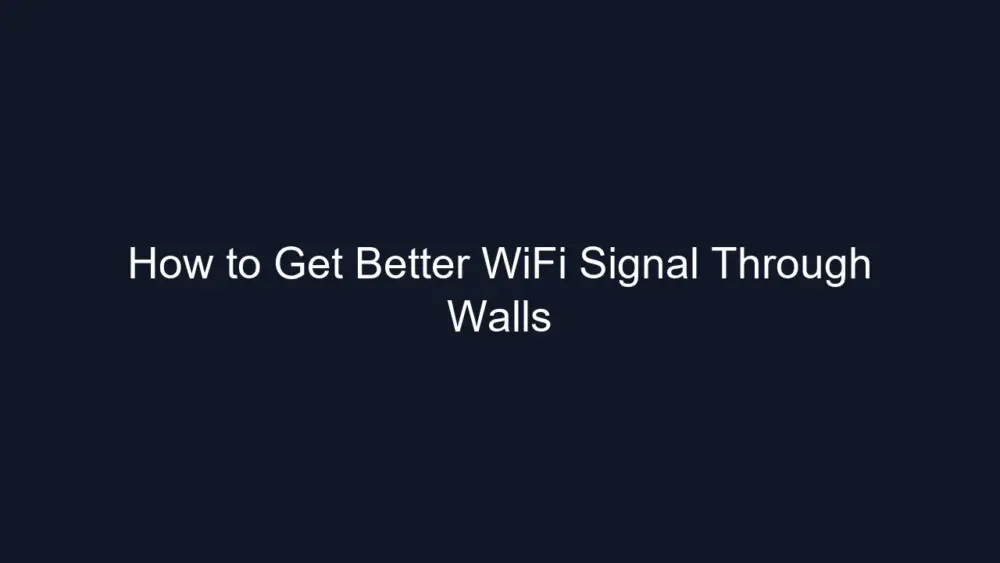 How to Get Better WiFi Signal Through Walls