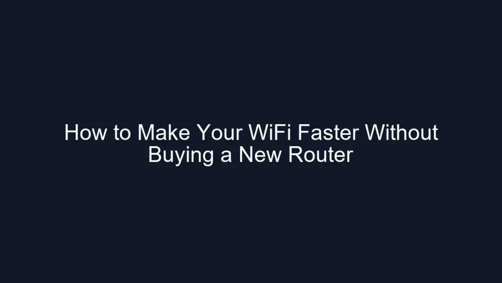 How to Make Your WiFi Faster Without Buying a New Router
