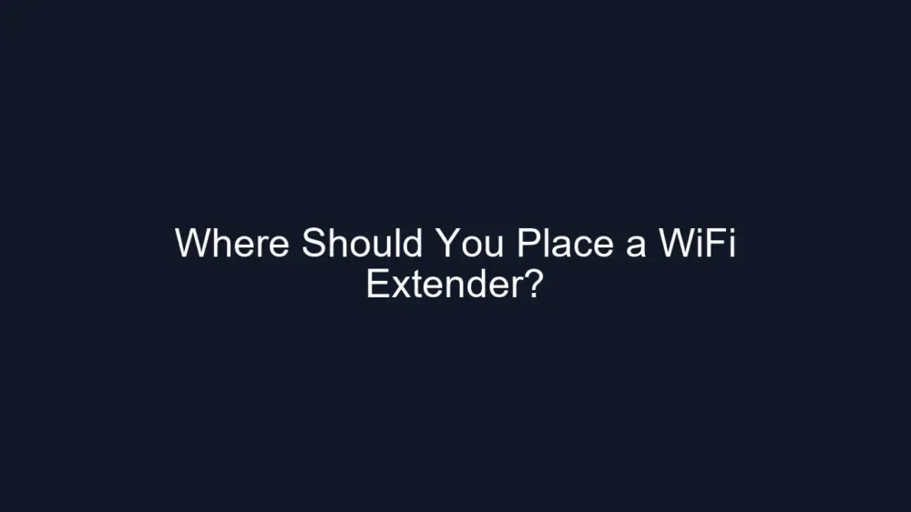 Where Should You Place a WiFi Extender?